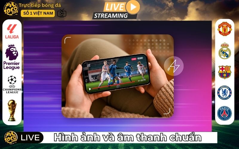 Chất lượng hình ảnh – âm thanh đạt chuẩn truyền hình thể thao