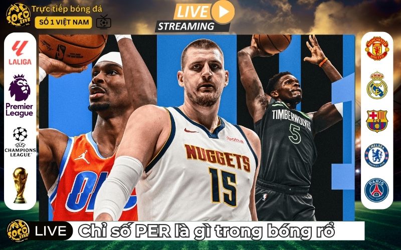 Chỉ Số Per Là Gì Trong Bóng Rổ? Giải Thích Dễ Hiểu