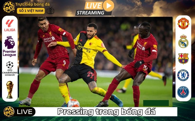 Chiến Thuật Pressing Trong Bóng Đá - Nghệ Thuật Tạo Áp Lực