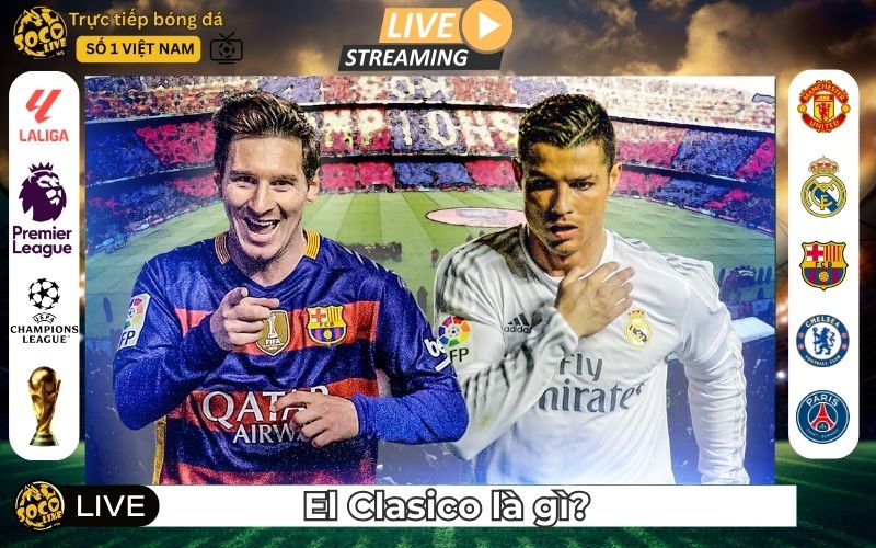 El Clasico co con giu duoc suc nong theo thoi gian (1)