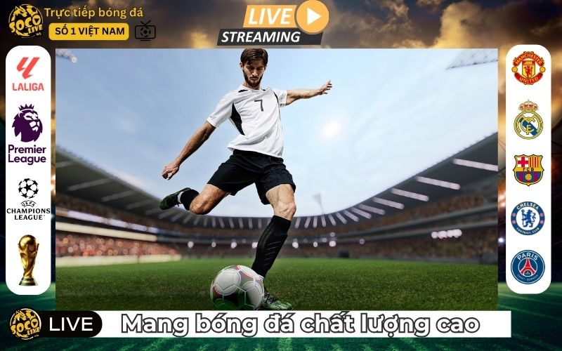 Mang bóng đá chất lượng cao đến gần hơn với người hâm mộ